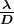 \boldsymbol{\frac{\lambda}{D}}