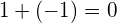 1+\left(-1\right)=0