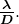 \boldsymbol{\frac{\lambda}{D}}.