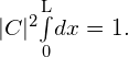 |C{|}^{2}\underset{0}{\overset{\text{L}}{\int }}dx=1.
