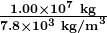 \boldsymbol{\frac{1.00\times10^7\textbf{ kg}}{7.8\times10^3\textbf{ kg/m}^3}}