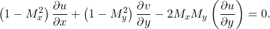 \begin{equation*} \left(1-M_x^2\right)\frac{\partial u}{\partial x} +\left(1-M_y^2\right)\frac{\partial v}{\partial y} -2M_xM_y\left(\frac{\partial u}{\partial y}\right) =0. \end{equation*}