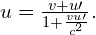 u=\frac{v+u\prime }{1+\frac{vu\prime }{{c}^{2}}}.