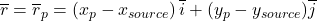 \overline{r}={\overline{r}}_p=\left(x_p-x_{source}\right)\overline{i}+(y_p-y_{source})\overline{j}