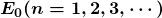 \boldsymbol{E_0(n = 1, 2, 3, \cdots)}