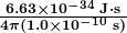 \boldsymbol{\frac{6.63 \times 10^{-34} \;\textbf{J} \cdot \textbf{s}}{4 \pi (1.0 \times 10^{-10} \;\textbf{s})}}