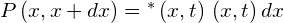 P\left(x,x+dx\right)={\text{Ψ}}^{*}\left(x,t\right)\text{Ψ}\left(x,t\right)dx