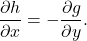 \begin{equation*} \frac{\partial h}{\partial x}=-\frac{\partial g}{\partial y}. \end{equation*}