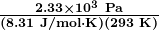 \boldsymbol{\frac{2.33\times10^3\textbf{ Pa}}{(8.31\textbf{ J/mol}\cdotp\textbf{K})(293\textbf{ K})}}