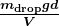 \boldsymbol{\frac{m_{\textbf{drop}}gd}{V}}