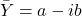 \begin{equation*} \bar{Y}=a-ib \end{equation*}