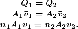 \begin{array}{c} \boldsymbol{Q_1=Q_2} \\ \boldsymbol{A_1\bar{v}_1=A_2\bar{v}_2} \\ \boldsymbol{n_1A_1\bar{v}_1=n_2A_2\bar{v}_2.} \end{array}