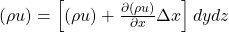 \left(\rho u\right)=\left[\left(\rho u\right)+\frac{\partial \left(\rho u\right)}{\partial x} \Delta x\right] dy dz