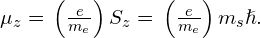 {\mu }_{z}=\text{−}\left(\frac{e}{{m}_{e}}\right){S}_{z}=\text{−}\left(\frac{e}{{m}_{e}}\right){m}_{s}\hslash .