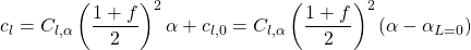 \begin{equation*} c_l=C_{l,\alpha}\left(\frac{1+f}{2}\right)^2\alpha+c_{l,0}=C_{l,\alpha}\left(\frac{1+f}{2}\right)^2\left(\alpha-\alpha_{L=0}\right) \end{equation*}