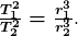 \boldsymbol{\frac{T_1^2}{T_2^2}=\frac{r_1^3}{r_2^3}}.
