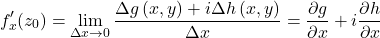 \begin{equation*} f_x'(z_0)=\lim_{\Delta x\rightarrow 0}\frac{\Delta g\left(x,y\right)+i\Delta h\left(x,y\right)}{\Delta x}=\frac{\partial g}{\partial x}+i\frac{\partial h}{\partial x} \end{equation*}