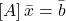 \left[A\right]\bar{x}=\bar{b}