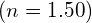 \left(n=1.50\right)