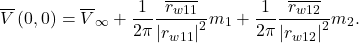 \begin{equation*} \overline{V}\left(0,0\right)={\overline{V}}_\infty+\frac{1}{2\pi}\frac{\overline{r_{w11}}}{\left|r_{w11}\right|^2}m_1+\frac{1}{2\pi}\frac{\overline{r_{w12}}}{\left|r_{w12}\right|^2}m_2. \end{equation*}