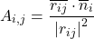 \begin{equation*} A_{i,j}=\frac{\overline{r_{ij}}\cdot{\overline{n}}_i}{\left|r_{ij}\right|^2}\ \end{equation*}