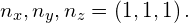 {n}_{x},{n}_{y},{n}_{z}=\left(1,1,1\right).