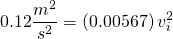 \[0.12\frac{m^2}{s^2}=\left(0.00567\right) v_{i}^2\]