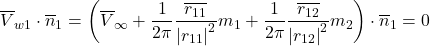 \begin{equation*} {\overline{V}}_{w1}\cdot{\overline{n}}_1=\left({\overline{V}}_\infty+\frac{1}{2\pi}\frac{\overline{r_{11}}}{\left|r_{11}\right|^2}m_1+\frac{1}{2\pi}\frac{\overline{r_{12}}}{\left|r_{12}\right|^2}m_2\right)\cdot{\overline{n}}_1=0 \end{equation*}