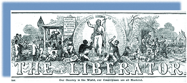 The illustrated masthead of The Liberator is shown. On the left, a vignette shows an auctioneer selling enslaved people at auction. On the right, enslaved people rejoice in their emancipation. In a circle at the center, Jesus Christ stands, arm raised, between a kneeling enslaved person and a fleeing slaveholder. The caption reads “I come to break the bonds of the oppressor.” Below the masthead are the words “Our country is the World, our Countrymen are all Mankind.”